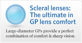 Large diameter scleral lenses are great for hard-to-fit eyes and dry eye syndrome.